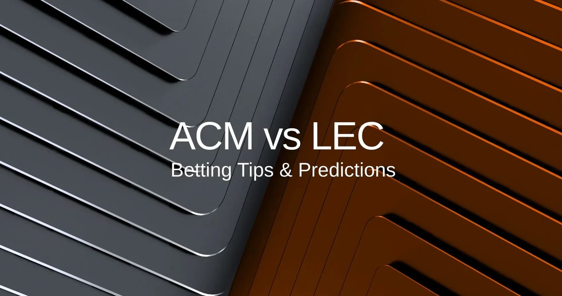 Texto sobre ACM vs LEC con consejos de apuestas