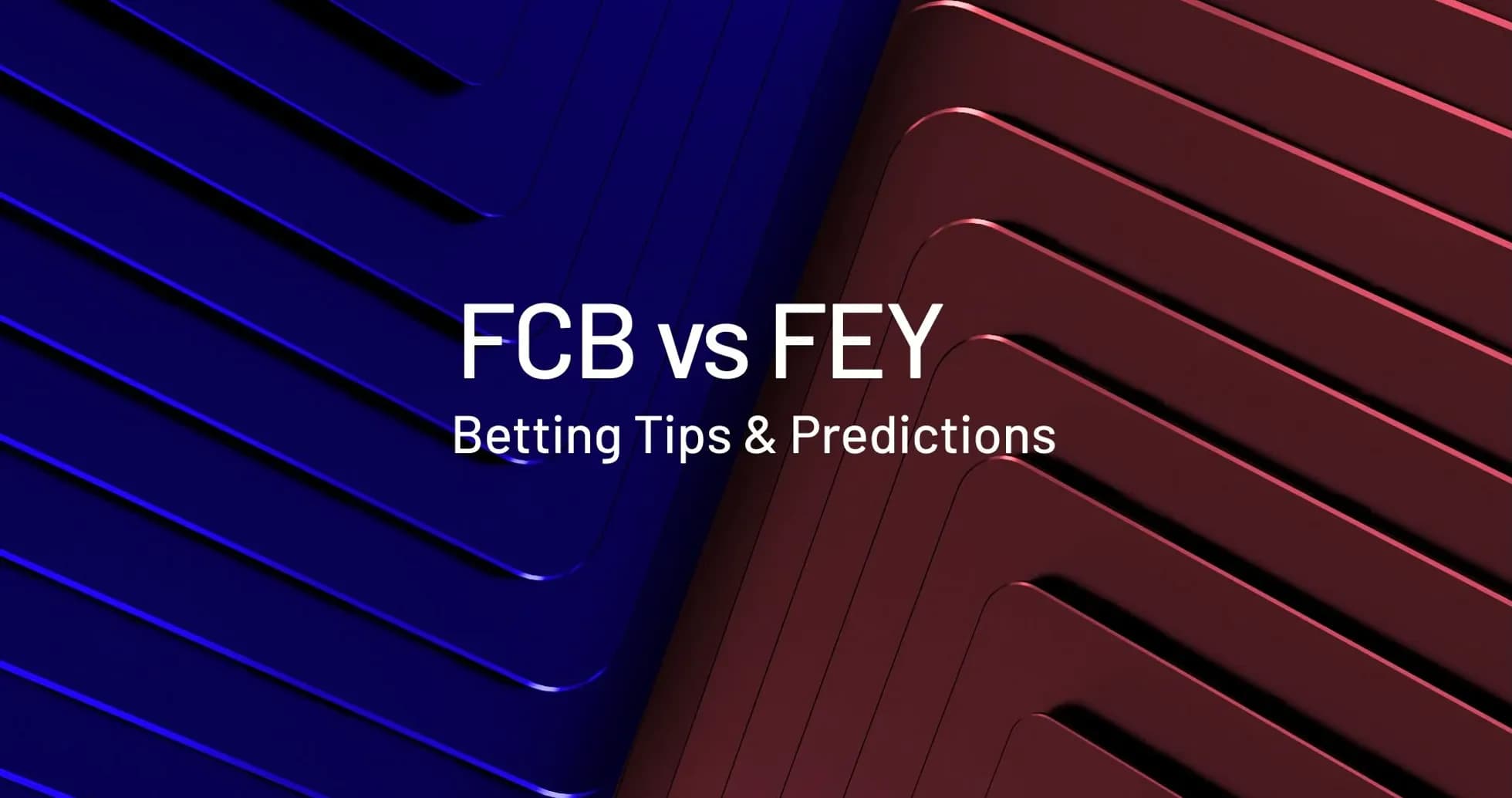 FCB contra FEY, consejos de apuestas y predicciones