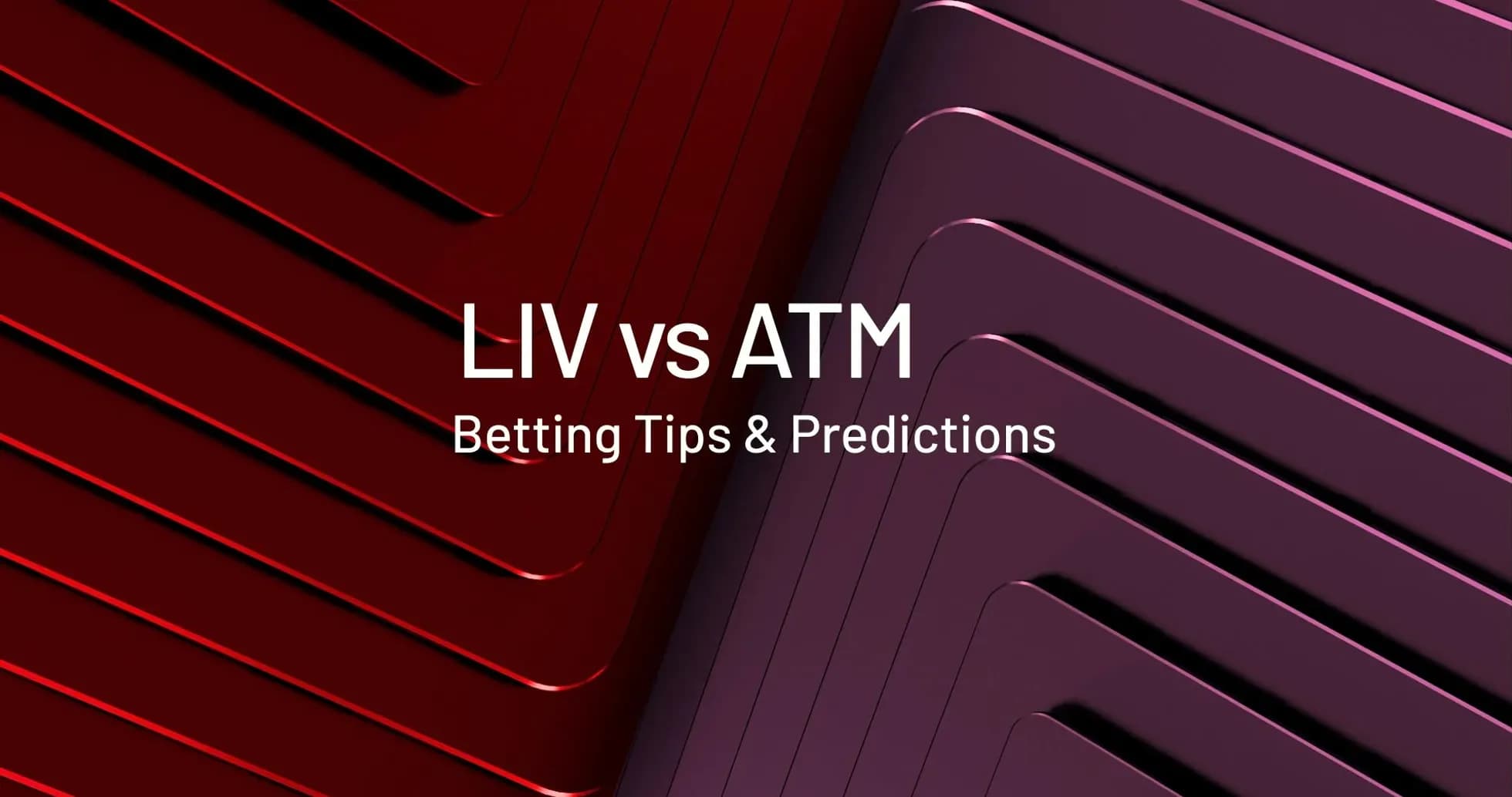 Texto sobre consejos de apuestas LIV vs ATM