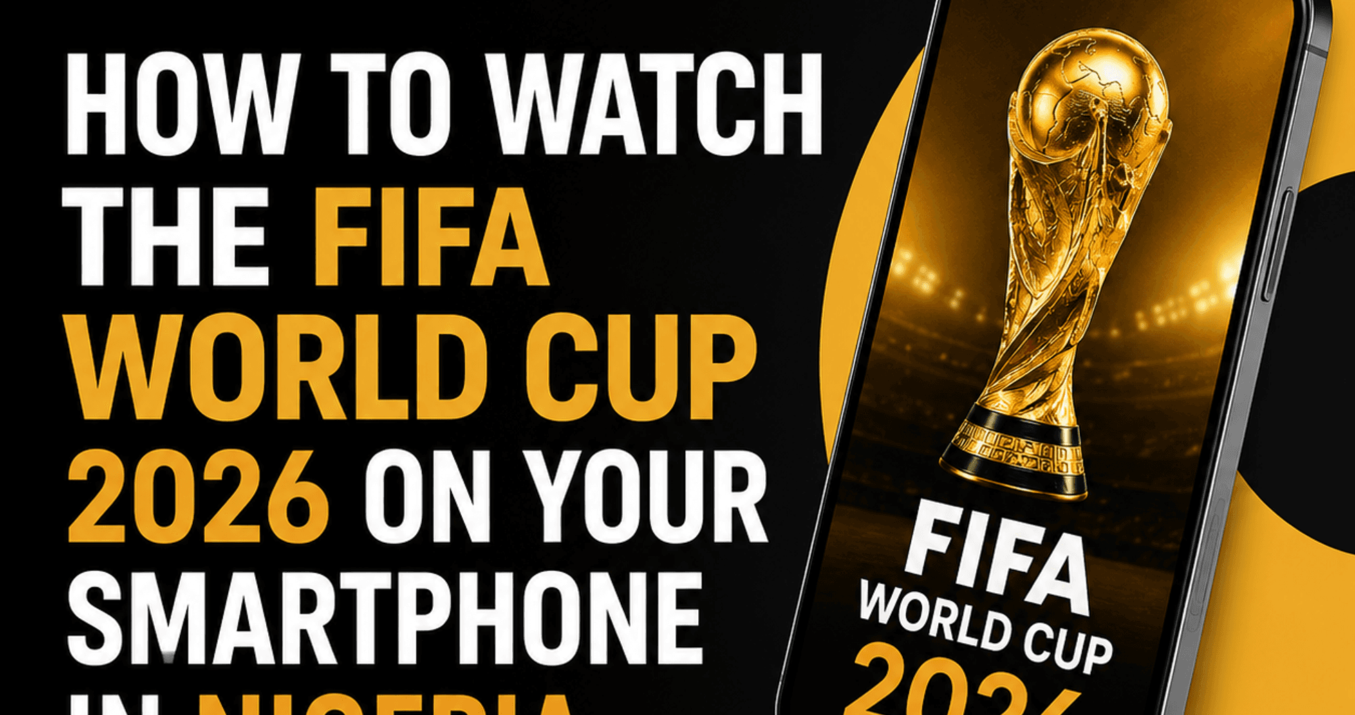 Cómo Ver la Copa Mundial de la FIFA 2026 en tu Teléfono Móvil